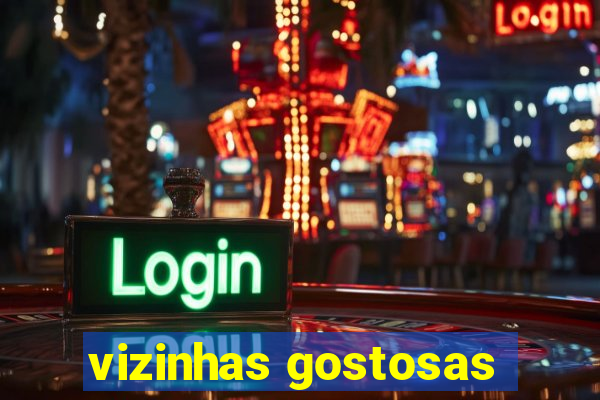 vizinhas gostosas